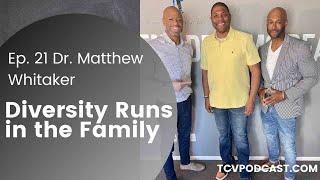 Diversity Runs in the Family, Dr. Matthew Whitaker Joins The Conscious Vibe