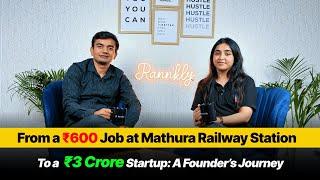 From a ₹600 Job at Mathura Railway Station to a ₹3 Crore Startup [ A Founder’s Journey ]