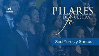 Sed puros y santos - Coro de Cámara UNACH (Álbum: Pilares de nuestra fe)