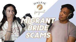 Migrant Brides - The Other Side (Scams) // The Halfie Project Podcast