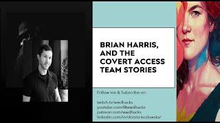 Brian Harris, and the Covert Access Team Stories.