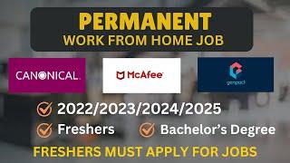 Permanent Work From Home Job For Freshers | Canonical, McAfee, Genpact Off Campus Hiring | Apply Now