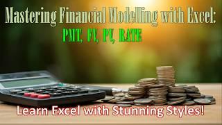 Mastering Financial Modelling with Excel PMT, FV, PV, and RATE