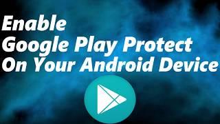 How To Enable Google Play Protect On Your Android Device