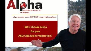 CQE / Why Choose Alpha Training and Consulting to help you prepare for the ASQ CQE cert. exam.