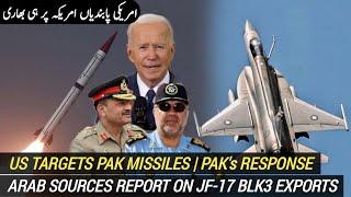 Arab sources about JF-17 Block 3 Export | US Sanctions targeting Pak Missile Prog | Pak response