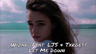 Wizard Feat. LJS & Txrgett - Let Me Down