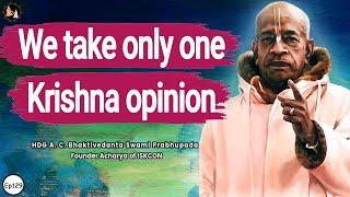 Srila Prabhupada English Lecture - We take only one Krishna opinion | EP-129