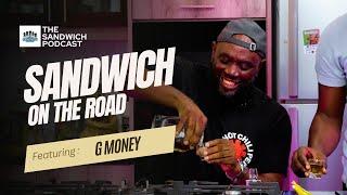 SANDWICH ON THE ROAD |EP 1| FEATURING (G MONEY)  #podcast