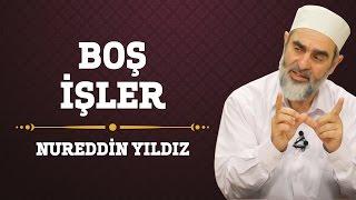 84) Boş İşler - Nureddin Yıldız - (Hayat Rehberi) - Sosyal Doku Vakfı