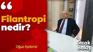 Filantropi nedir? Oğuz Aydemir anlatıyor...