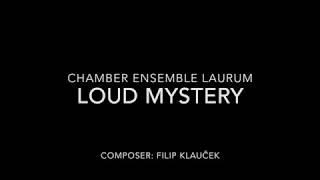 Loud Mystery - Chamber ensemble Laurum LIVE / composer Filip Klauček