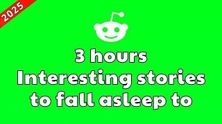 3 HOURS OF INTERESTING STORIES TO FALL ASLEEP TO | BEST REDDIT STORIES COMPILATION