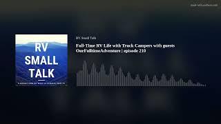 Full-Time RV Life with Truck Campers with guests OurFulltimeAdventure | episode 210