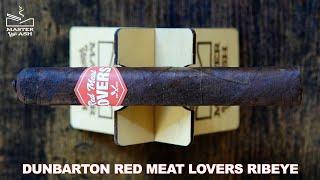 Dunbarton Red Meat Lovers Ribeye Cigar Review