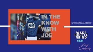 In The Know With Joe | @wakehustlegrind Founder/C.E.O. Kevin Conwell