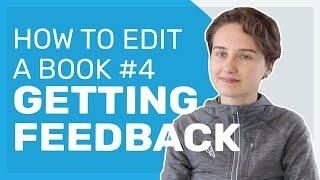 Getting Feedback from Beta Readers & Critique Partners | How to Edit a Book #4