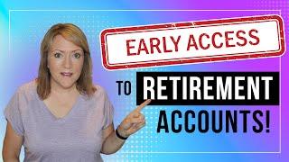 ACCESS retirement accounts in EARLY RETIREMENT (4 ways)!