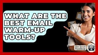 What Are The Best Email Warm-up Tools? - TheEmailToolbox.com