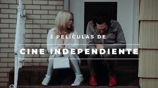 3 PELÍCULAS de CINE INDEPENDIENTE