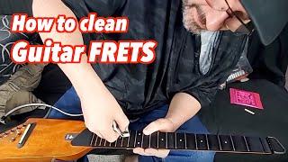 How To Clean Tarnished Guitar Frets