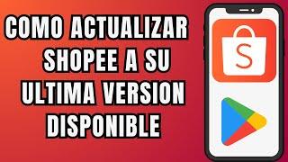  COMO ACTUALIZAR SHOPEE FACIL Y RAPIDO ️