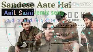 Sandese aate hai dj  remix song  full base by Anil saini  #sandeseaatehai #song #remix #dj #song mix