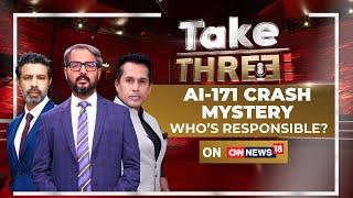 Air India Plane Crash | A1 171 Crash Reveals Systemic Failure In Aviation Safety | Take Three