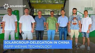 SOLARGROUP in China | Tag 3 | Besuch bei ASPP Weihai