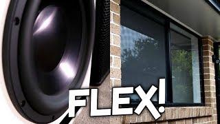 SUBWOOFER HOUSE/WINDOW FLEX!