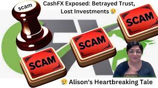 CashFX Exposed: Betrayed Trust, Lost Investments  | Alison's Heartbreaking Tale