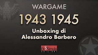 Wargame 1943 1945 - Unboxing di Alessandro Barbero