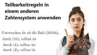 Wann/Wie wendet man Teilbarkeitsregeln in einem anderen Zahlenssystem an. Erklärung mit Beispielen