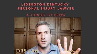 Lexington Kentucky Personal Injury Lawyer: Four Things to Know