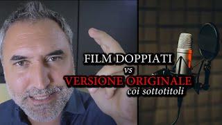 FILM DOPPIATI vs VERSIONE ORIGINALE coi sottotitoli