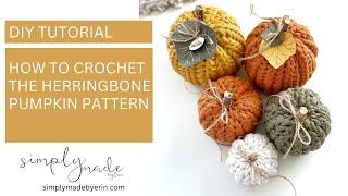 How to Crochet The Herringbone Pumpkin | Crochet Tutorial