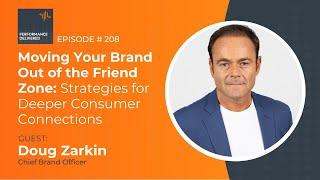 Moving Your Brand Out of the Friend Zone: Strategies for Deeper Consumer Connections w/ Doug Zarkin