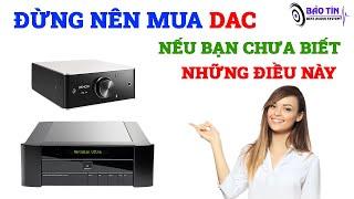 ĐỪNG NÊN MUA DAC GIẢI MÃ ĐỂ NGHE NHẠC NẾU BẠN CHƯA NẮM RÕ NHỮNG ĐIỀU NÀY ! Mẹo Hay AUDIO