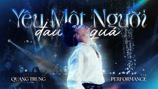 Yêu Một Người Đau Quá (Live) - Quang Trung