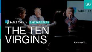 The Ten Virgins | Table Talk S06 E12