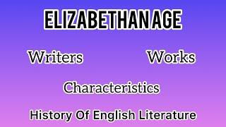 Elizabethan Age || Characteristics || Writers & Works || History of English Literature