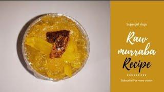 Aam Ka Murabba | Raw Mango |Keri Ka Murabba Recipe By Supergirl Vlogs.