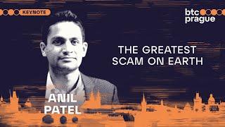 Anil Patel — The Greatest Scam on Earth (BTC Prague 2024 Keynote)