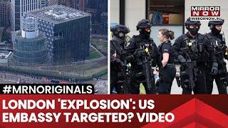 London Explosion: US Embassy Targeted? Controlled Blast| Employees Seen Trapped Indoors| Watch