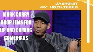 Mark Curry Drops Jems For Up And Coming Comedians | JAERUNIT UNFILTERED