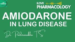 AMIODARONE IN LUNG DISEASE? Pharmacology - ILOVEPHARMACOLOGY