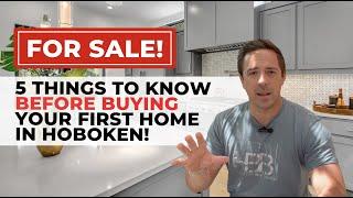 5 Things to Know Before Buying Your First Home in Hoboken NJ - Urban City Real Estate Tips