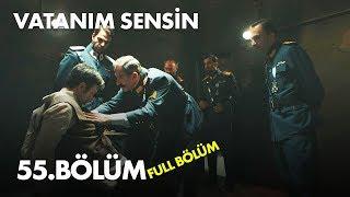 Vatanım Sensin 55. Bölüm - Full Bölüm