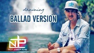 Not Profane - Drowning (Acoustic Ballad Version) [Praise & Worship]