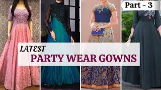 Latest Party Wear Gown Collections Part 3 | New Gowns 2021 | Blossom Trends